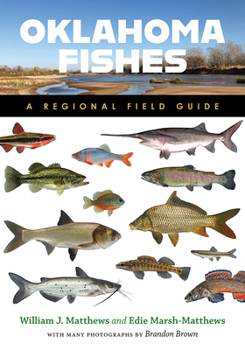Oklahoma Fishes: A Regional Field Guide (W. L. Moody Jr. Natural History Series)