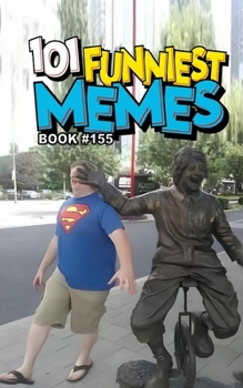 101 FUNNIEST MEMES: BOOK 155