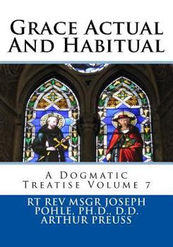 Paperback Grace Actual And Habitual: A Dogmatic Treatise Volume 7 Book