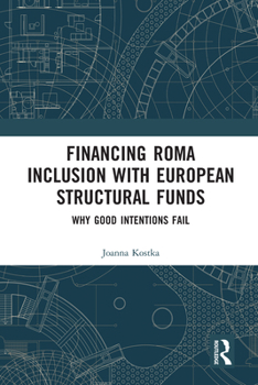 Paperback Financing Roma Inclusion with European Structural Funds: Why Good Intentions Fail Book