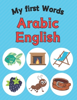 Paperback My first Arabic-English Words: Bilingual 168 Words Picture Dictionary English Arabic Book for Kids Book