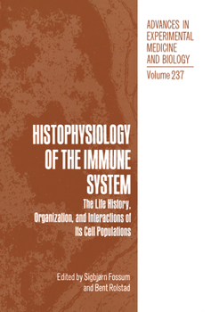 Hardcover Histophysiology of the Immune System: The Life History, Organization, & Interactions of Its Cell Populations Book