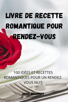 Paperback Livre de Recette Romantique Pour Rendez-Vous [French] Book