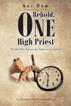 Paperback Behold, One High Priest: The One Who Prays to the Father on our Behalf Book