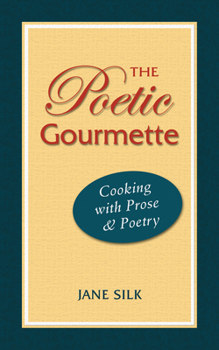 Paperback The Poetic Gourmette: Cooking with Prose and Poetry Book