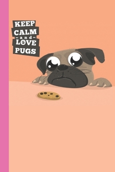 Paperback Keep Calm And Love Pugs: Pug Notebook Lined 110 Pages Size (6 x 9) Book