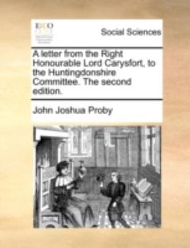 Paperback A letter from the Right Honourable Lord Carysfort, to the Huntingdonshire Committee. The second edition. Book