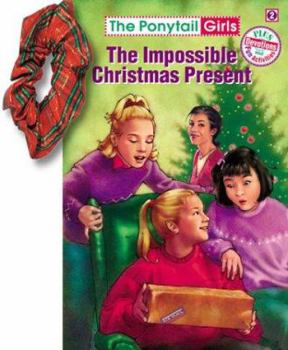 The Impossible Christmas Present (free scrunchie) - Book #2 of the Ponytail Girls