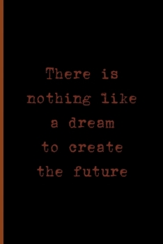 Paperback There Is Nothing Like A Dream To Create The Future: Notebook Journal Composition Blank Lined Diary Notepad 120 Pages Paperback Black Solid Texture Ste Book