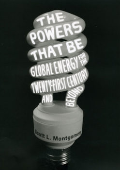Hardcover The Powers That Be: Global Energy for the Twenty-First Century and Beyond Book