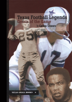 Texas Football Legends: Greats of the Game - Book  of the Texas Small Books