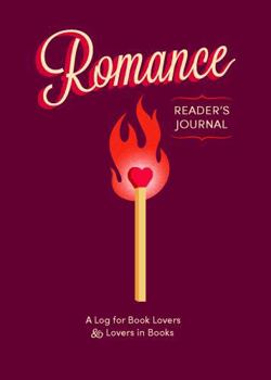 Romance Reader's Journal: A Log for Book Lovers & Lovers in Books