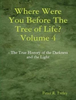 Paperback Where Were You Before The Tree of Life? Volume 4 Book