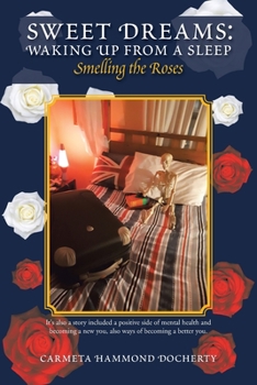 Paperback Sweet Dreams: Waking up from a Sleep: Smelling the Roses Book