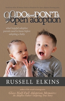 Paperback 99 DOs and DON'Ts with Open Adoption: What Hopeful Adoptive Parents Need to Know Before Adopting a Baby Book