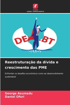 Reestruturação da dívida e crescimento das PME (Portuguese Edition)