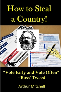 Paperback How to Steal a Country!: "Vote Early and Vote Often" - 'Boss' Tweed! Book