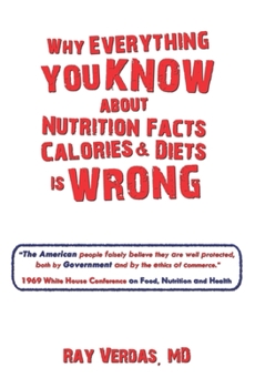 Paperback Why Everything YOU KNOW about Nutrition Facts, Calories & Diets is WRONG Book