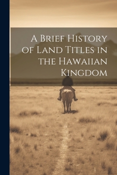 Paperback A Brief History of Land Titles in the Hawaiian Kingdom Book