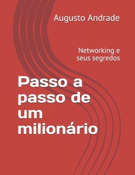 Paperback Passo a passo de um milionário: Networking e seus segredos [Portuguese] Book