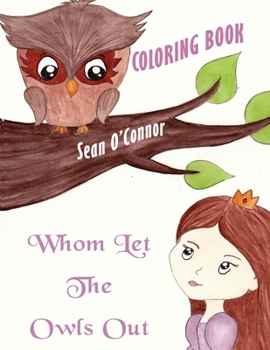 Paperback Whom Let the Owls Out?: Coloring Book