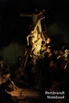 Rembrandt Notebook: The Descent from the Cross Journal - 100-Page Beautiful Lined Art Notebook - 6 X 9 Artsy Journal Notebook (Art Masterp