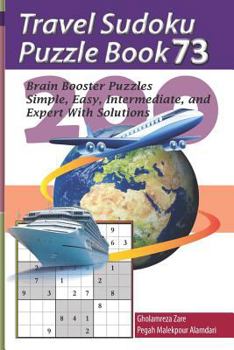 Paperback Travel Sudoku Puzzle Book 73: 200 Brain Booster Puzzles - Simple, Easy, Intermediate, and Expert with Solutions [Large Print] Book