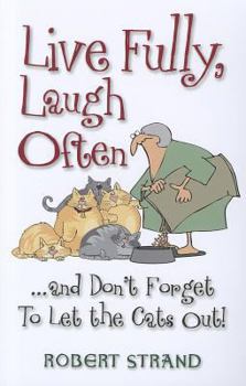 Paperback Live Fully, Laugh Often and Don't Forget to Let the Cats Out! Book