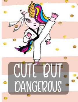 Paperback Cute But Dangerous: Unicorn Taekwondo College Ruled Line Note Book