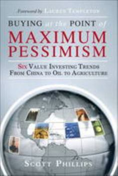 Hardcover Buying at the Point of Maximum Pessimism: Six Value Investing Trends from China to Oil to Agriculture Book