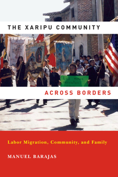 The Xaripu Community across Borders: Labor Migration, Community, and Family - Book  of the Latino Perspectives