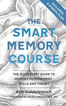 Paperback The Smart Memory Course: The Quickstart Guide to Memory Improvement, Skills and Theory Book