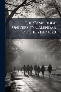 Paperback The Cambridge University Calendar For The Year 1829 Book