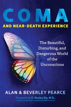 Paperback Coma and Near-Death Experience: The Beautiful, Disturbing, and Dangerous World of the Unconscious Book