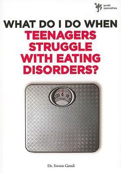 Paperback The What Do I Do When Teenagers Struggle with Eating Disorders? Book
