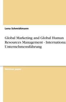 Paperback Global Marketing and Global Human Resources Management - Internationale Unternehmensführung Book