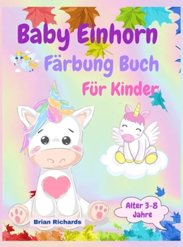 Hardcover Baby Einhorn F?rbung Buch f?r Kinder: Erstaunliche F?rbung mit niedlichen Einh?rnern, GROSS, einfach, einzigartig und qualitativ hochwertige Bilder f? [German] Book