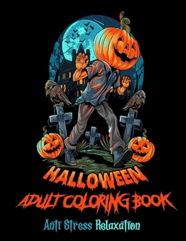 halloween adult coloring book Anti Stress Relaxation: 53 Unique Designs, Jack-o-Lanterns, Witches, Haunted Houses, and More