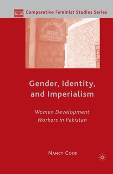 Paperback Gender, Identity, and Imperialism: Women Development Workers in Pakistan Book