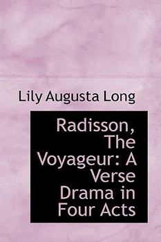 Paperback Radisson, the Voyageur: A Verse Drama in Four Acts Book