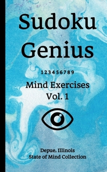 Paperback Sudoku Genius Mind Exercises Volume 1: Depue, Illinois State of Mind Collection Book
