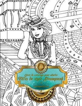 Paperback Livre de coloriage pour adultes Filles de style Steampunk 1 [French] Book