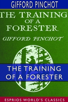 Paperback The Training of a Forester (Esprios Classics): With Eight Illustrations Book