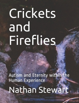 Paperback Crickets and Fireflies: Autism and Eternity within the Human Experience Book