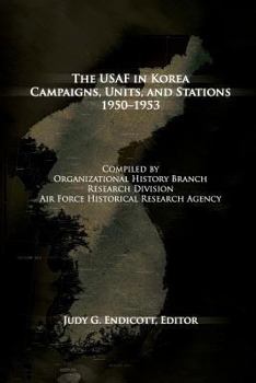 Paperback The USAF in Korea: Campaigns, Units and Stations 1950-1953 Book