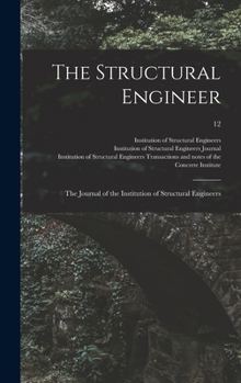 Hardcover The Structural Engineer; the Journal of the Institution of Structural Engineers; 12 Book