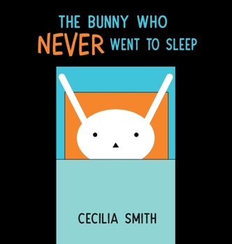 Hardcover The Bunny who Never went to Sleep Book