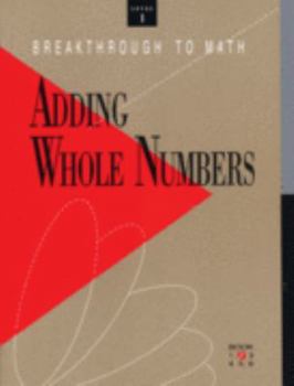 Hardcover Breakthrough to Math: Basic Skills with Whole Numbers, Reading Level 3-5: Adding Whole Number, Level 1 Book