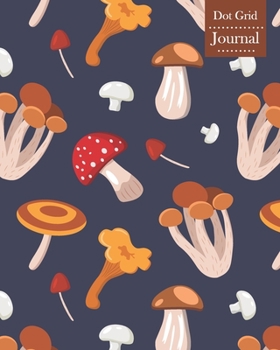 Dot Grid Journal: Notebook Planner with Mushrooms Themed Cover Design