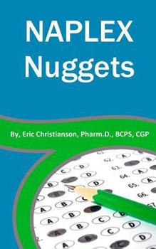 Paperback NAPLEX Nuggets: Your Essential Review of the Most Highly Testable Medications from Pharmacy School Book